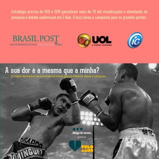 Estratégia precisa de SEO e SEM garantiram mais de 70 mil visualizações e downloads da
pesquisa e debate audiovisual em 2 dias. O buzz levou a campanha para os grandes portais.
 