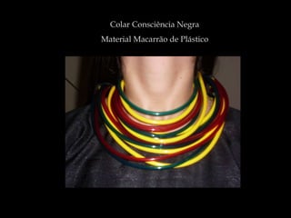 Colar Consciência Negra Material Macarrão de Plástico 