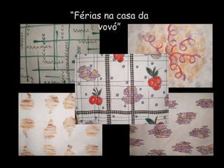 “ Férias na casa da vovó” 