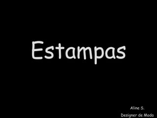 Estampas Aline S. Designer de Moda 