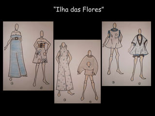 “ Ilha das Flores” 