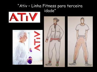“ Ativ – Linha Fitness para terceira idade” 