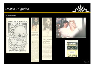 Desfile - Figurino
O Bicho Comeu




                     Página 21
 