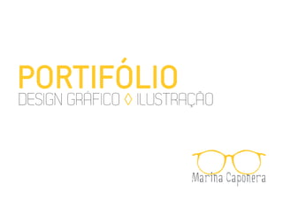 PORTIFÓLIO
DESIGN GRÁFICO ◊ ILUSTRAÇÃO



                       Marina Caponera
 
