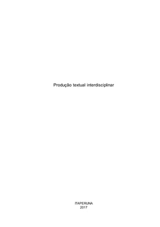 ITAPERUNA
2017
Produção textual interdisciplinar
 