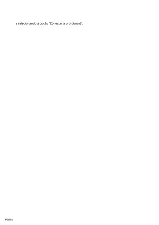 Público
e selecionando a opção “Conectar à protoboard”.
 