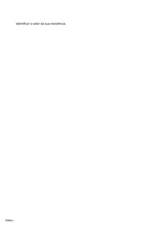 Público
identificar o valor da sua resistência.
 
