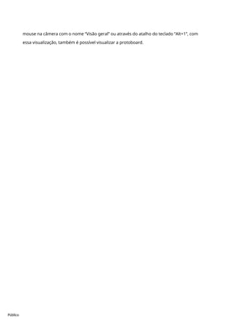 Público
mouse na câmera com o nome “Visão geral” ou através do atalho do teclado “Alt+1”, com
essa visualização, também é possível visualizar a protoboard.
 
