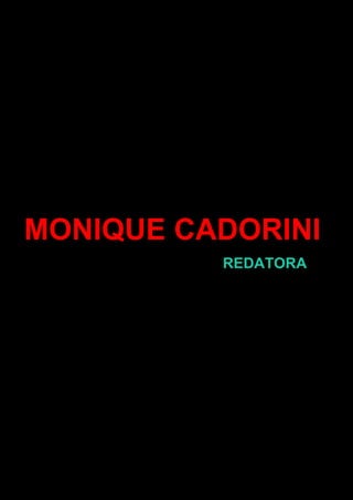 MONIQUE CADORINI
REDATORA
 