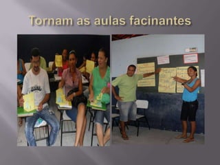 Tornam as aulas facinantes