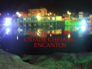 SANTA LUZ-BACIDADE CHEIA DE ENCANTOS