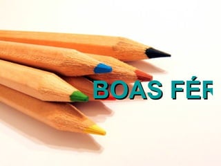 BOAS FÉRI
 