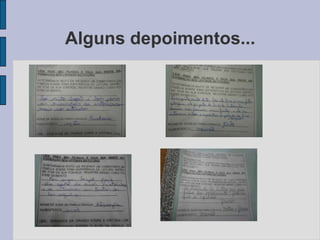 Alguns depoimentos...
 