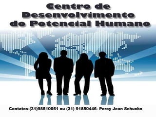 Contatos-(31)98510051 ou (31) 91850446- Percy Jean Schucko

 