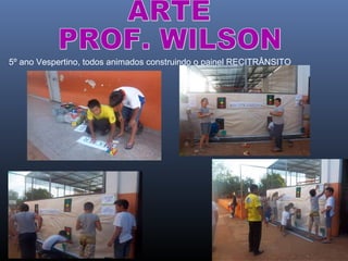 5º ano Vespertino, todos animados construindo o painel RECITRÂNSITO

 