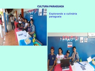 Explorando a culinária
paraguaia
 