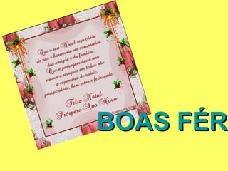 BOAS FÉRI
     FÉR
 