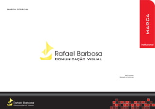 marca pessoal




                                                                          marca
                                                                       institucional



                        Rafael Barbosa
                        Comunicação Visual


                                                      Marca pessoal,
                                             Realizado no CorelDraw.




   Rafael Barbosa
   Comunicação Visual
 
