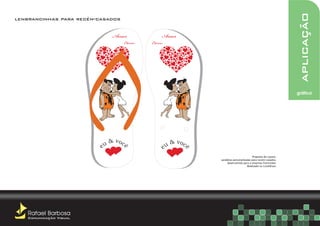 aplicação
lenbrancinhas para recém-casados


                             Amor                Amor
                                   Eterno   Eterno




                                                                                                        gráfica




                                                                                  Proposta de Layout,
                                                        sandálias personalizadas para recém-casados,
                                                            desenvolvido para a empresa Festividad.
                                                                             Realizado no CorelDraw.




   Rafael Barbosa
   Comunicação Visual
 