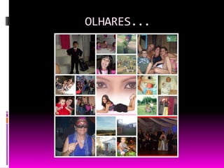 OLHARES...
 