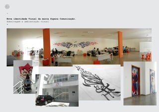 -

Nova identidade Visual da marca Supera Comunicação.
Adesivagem e ambientação visual
-
 