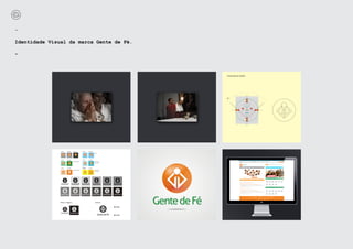 -

Identidade Visual da marca Gente de Fé.

-
 