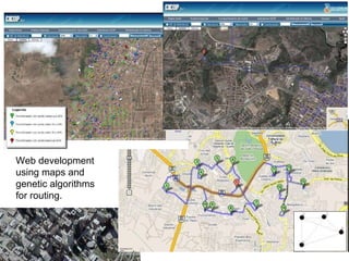 Web development using maps and genetic algorithms for routing. 