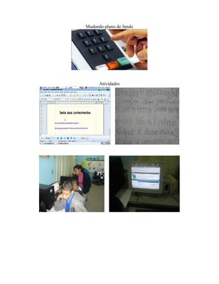 Mudando plano de fundo




      Atividades
 