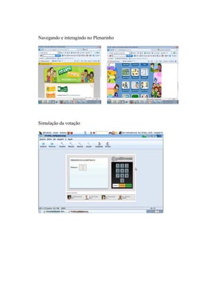 Navegando e interagindo no Plenarinho




Simulação da votação
 