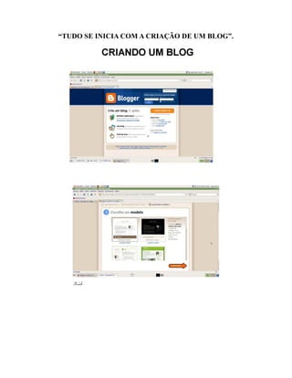 “TUDO SE INICIA COM A CRIAÇÃO DE UM BLOG”.
 