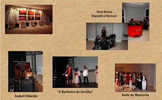 Test Drive
                                         Ducatti e Ferrari




                   “O Barbeiro de Sevilha”
Isabel Fillardis                                             Baile de Mascaras
 