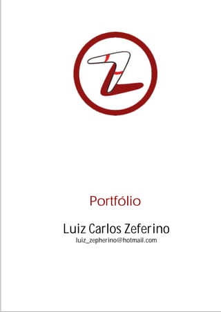 Portfólio
Luiz Carlos Zeferino
luiz_zepherino@hotmail.com

 