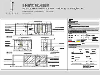 LF BUILDING ARQUITETURA
PROJETOS EXECUTIVO DE PORTARIA EDIFÍCIO P/ LEGALIZAÇÃO - RJ
AUTOR: DESENHO ARQ. LUCIANO E. FONSECA / CAU: AU 85245-7
DATA: 02/12/2015
 