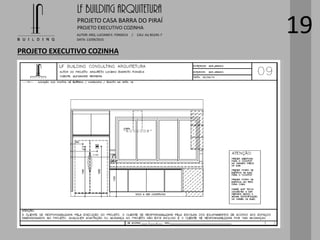 LF BUILDING ARQUITETURA
PROJETO CASA BARRA DO PIRAÍ
AUTOR: ARQ. LUCIANO E. FONSECA / CAU: AU 85245-7
DATA: 13/09/2015
PROJETO EXECUTIVO COZINHA
PROJETO EXECUTIVO COZINHA
19
 