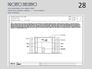 PROJETO EXECUTIVO
LOCAL MONTAGEM: LOJA JARDIM ICARAÍ
AUTOR: ARQ. LUCIANO E. FONSECA / CAU: AU 85245-7
DATA: 07/10/2014
28
 
