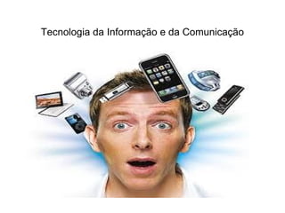 Tecnologia da Informação e da Comunicação 