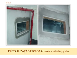 PRESSURIZAÇÃOESCADAinterna - aduelas /grelha
 