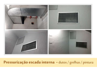 Pressurização escada interna - dutos/ grelhas /pintura
 