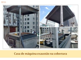 Casa de máquina exaustão na cobertura
 