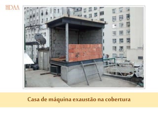 Casa de máquina exaustão na cobertura
 
