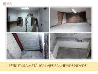 ESTRUTURAMETÁLICA LAJES BANHEIROS NOVOS
 
