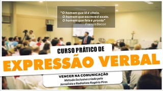 "O homem que lê é cheio. 
O homem que escreve é exato. 
O homem que fala é pronto" 
Francis Bacon  
