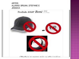 ARTES ALUNAS: BRUNA, STEFANE E JÉSSICA 