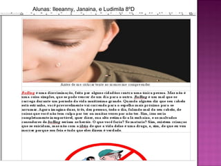 Alunas: Ileeanny, Janaina, e Ludimila 8ºD 