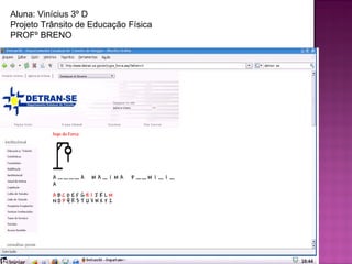 Aluna: Vinícius 3º D Projeto Trânsito de Educação Física PROFº BRENO 