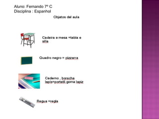 Aluno: Fernando 7º C Disciplina : Espanhol 