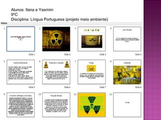 Alunos: Ilana e Yasmim 9ºC Disciplina: Língua Portuguesa (projeto meio ambiente) 