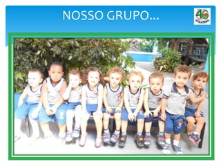 NOSSO GRUPO...
 