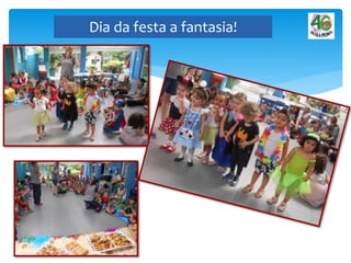Dia da festa a fantasia!
 