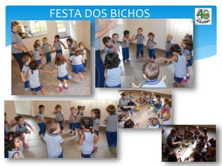 FESTA DOS BICHOS
 